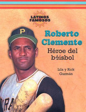Roberto Clemente: Heroe Del Beisbol / Baseball Hero (Latinos Famosos ...