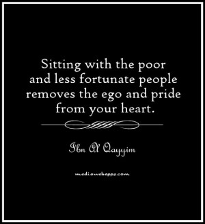 Sitting with the poor and less fortunate people removes the ego and ...