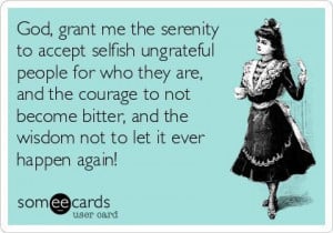 ungrateful selfish people quotes ungrateful selfish people quotes ...