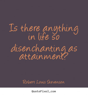 ... as attainment? Robert Louis Stevenson best success quotes