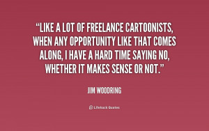 quote-Jim-Woodring-like-a-lot-of-freelance-cartoonists-when-216075_1 ...