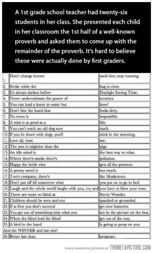1st Graders Try To Finish Well-known Proverbs ( i.imgur.com )