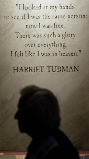 Harriet Tubman Quote at Underground Railroad Freedom Center In ...