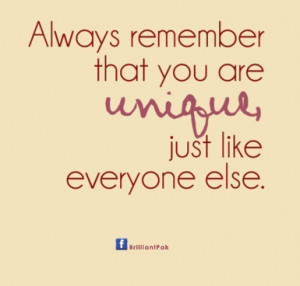 ... That You Are Uniful Just Like Everyone Else ” ~ Sarcasm Quote