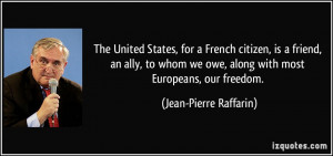 The United States, for a French citizen, is a friend, an ally, to whom ...