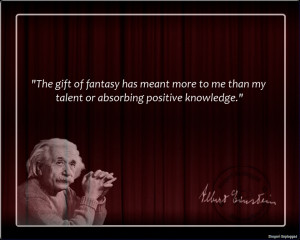 The gift of fantasy has meant more to me than my talent or absorbing ...