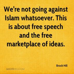 We're not going against Islam whatsoever. This is about free speech ...