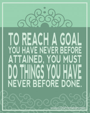 ... you going to do that you have never done before to reach your goals