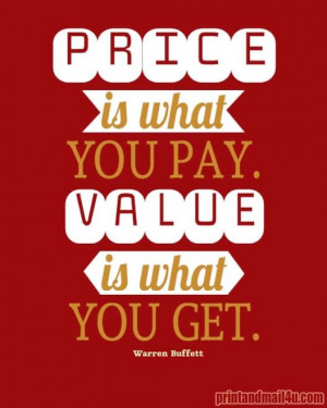 is what you pay. Value is what you get. ~Warren Buffet ﻿#quotes ...