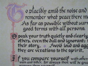 Go placidly amid the noise and haste,