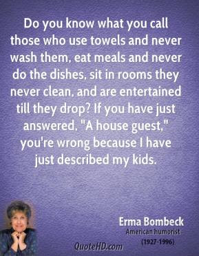 Erma Bombeck - Do you know what you call those who use towels and ...