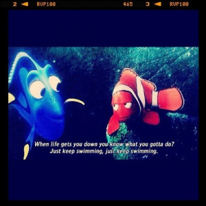 Just keep swimming!!;) Disney Quotes, Keep Swimming, Life Lessons ...