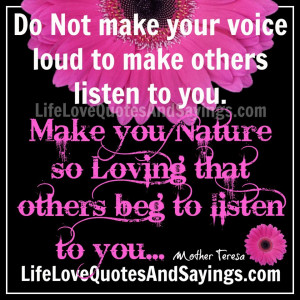to make others listen to you. Make you Nature so Loving that others ...
