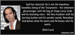 God has matured. He is not the impulsive, bowelless being of the ...