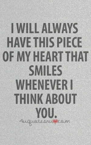 piece of my heart will always smile when I think of you. # peace ...