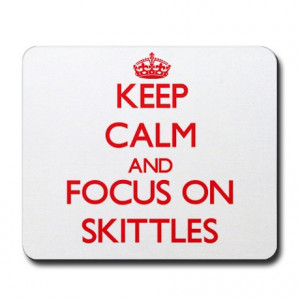 Love Skittles Gifts > I Love Skittles Office > Keep calm and focus ...