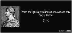 When the lightning strikes but one, not one only does it terrify ...