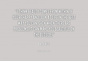 quote-Faith-Hill-i-think-beauty-comes-from-within-if-236825.png