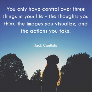 ... , the images you visualize, and the actions you take. - Jack Canfield