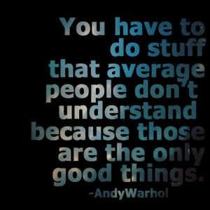 andy, andy warhol, color, good, quote, quotes, so true, things, true ...