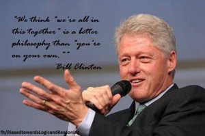 Liberal thoughts. Bill Clinton quote