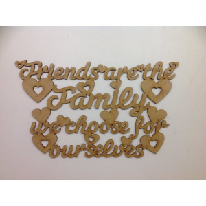 Friends are the Family we choose for ourselves' Quote Sign