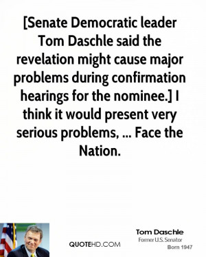 Senate Democratic leader Tom Daschle said the revelation might cause ...