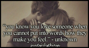 You Know You Love Someone When You Cannot Put Into Words How they make ...