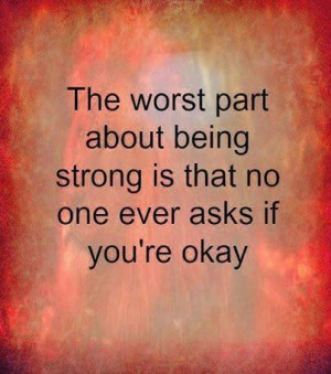The worst part about being strong life quotes quotes quote life quote ...