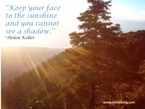 ... Sunshine & You Cannot See a Shadow by Helen Keller Inspirational Quote