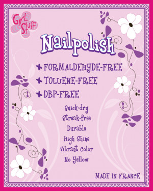 Made from France, GIRL STUFF NAIL POLISH is Formaldehyde-free, Toluene ...