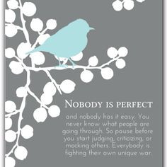 will always be perfect for you, life may just prove you so wrong ...