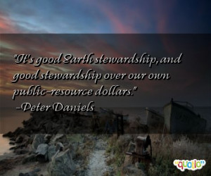 It's good Earth stewardship, and good stewardship over our own public ...