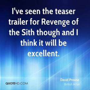 ve seen the teaser trailer for Revenge of the Sith though and I ...