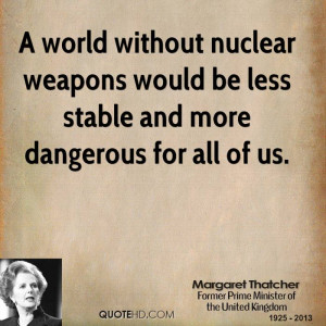world without nuclear weapons would be less stable and more ...