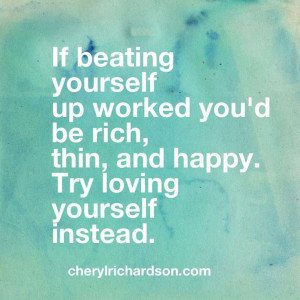 Stop beating yourself up!