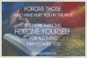forgive them, forgive yourself