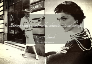 Luxury must be comfortable, otherwise it is not luxury. Picture Quote ...