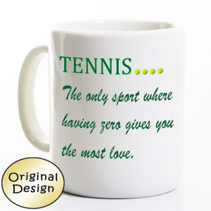 Tennis Coffee Mug - Sports Mug - The only sport where having zero ...