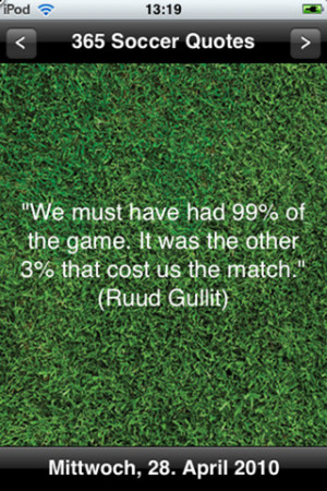 ... The Other 3% That Cost Us The Match ” - Ruud Gullit ~ Soccer Quote