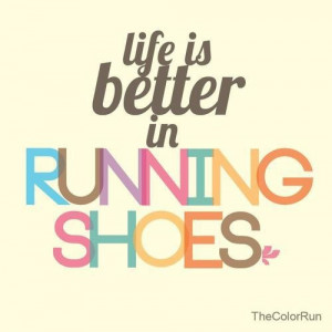 Life is better in running shoes