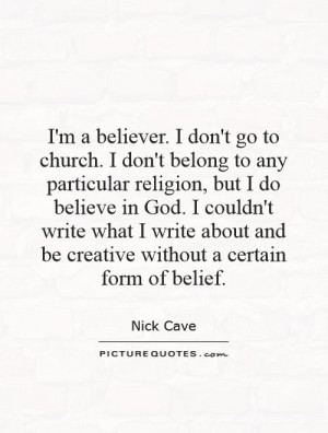 don't belong to any particular religion, but I do believe in God ...
