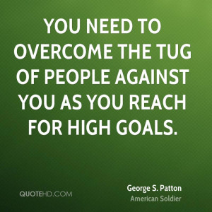 You need to overcome the tug of people against you as you reach for ...
