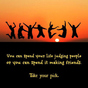 Spend your life making friends.