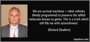 robot vehicles blindly programmed to preserve the selfish molecules ...