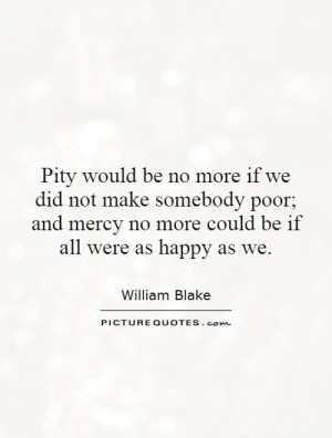 ... mercy no more could be if all were as happy as we. Picture Quote #1