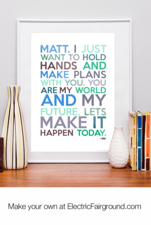 Matt-I-just-want-to-hold-hands-and-make-plans-with-you-You-are-my ...