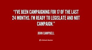 ve been campaigning for 17 of the last 24 months. I'm ready to ...