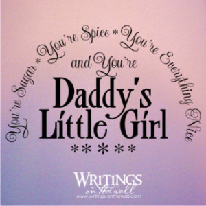 ... re spice, you’re everything nice and you’re Daddy’s Little Girl