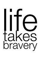Life takes bravery. Don't waste one more day at a job when you could ...